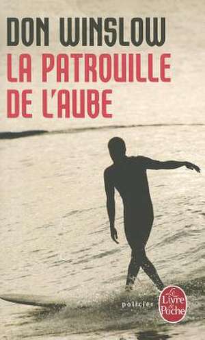 La Patrouille de L'Aube de Don Winslow