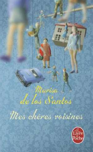 Mes Cheres Voisines de Marisa de los Santos