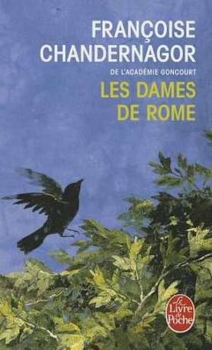 Les Dames de Rome (La Reine Oubliee Tome 2): Proph(c).Te ((C)(C)Gar(c)(C)) Des Temps Nouveaux de Françoise Chandernagor