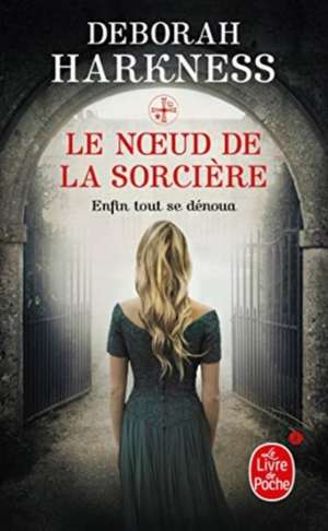 Le noeud de la sorciere de Deborah Harkness