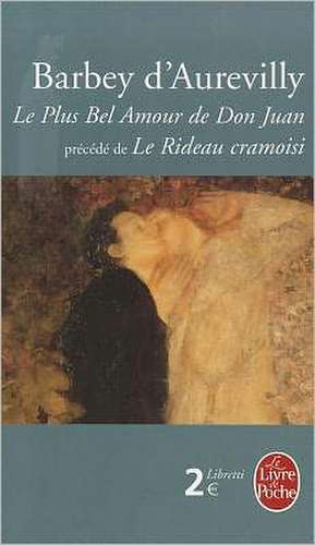 Le Plus Bel Amour de Don Juan Suivi de Le Rideau Cramoisi de D. Aurevilly Barbey