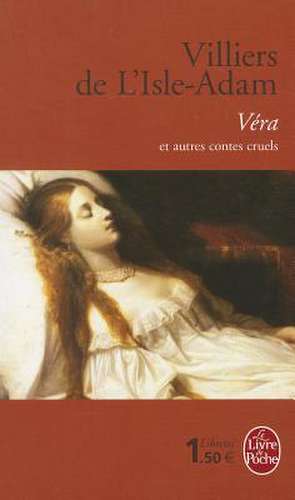 Vera Et Autres Contes Cruels de Adam Villiers De L. Isle