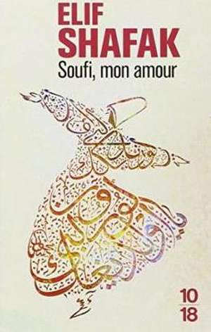 Soufi mon amour de Elif Shafak