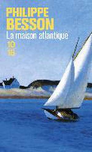 La maison Atlantique de Philippe Besson