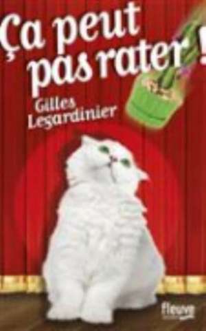 Ca peut pas rater! de Gilles Legardinier