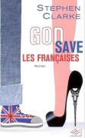 God save les Françaises de Stephen Clarke