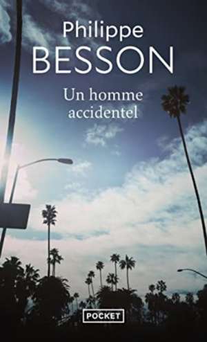 Un homme accidentel de Philippe Besson