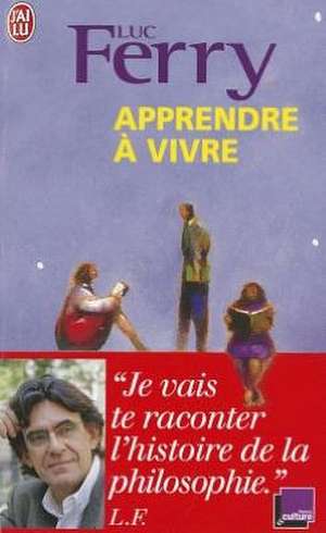 Apprendre a Vivre de Luc Ferry