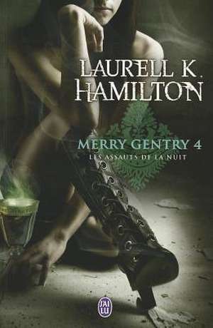 Merry Gentry - 4 - Les Assauts de La Nui de Laurell K. Hamilton