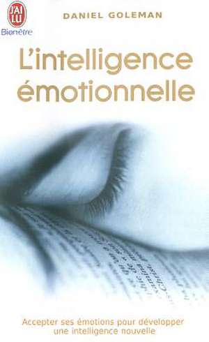 L'Intelligence Emotionnelle de PhD Goleman, Daniel