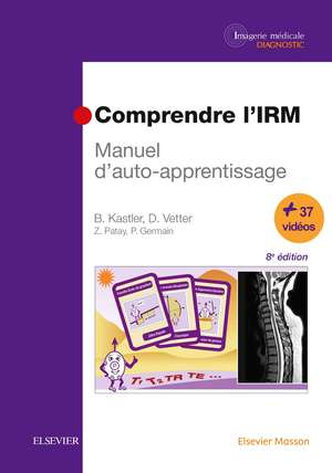 Comprendre l'IRM: Manuel d'auto-apprentissage de Bruno Kastler