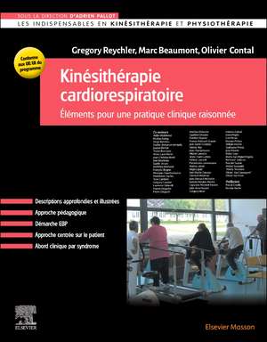 Kinésithérapie cardiorespiratoire: Eléments pour une pratique clinique raisonnée de Gregory Reychler