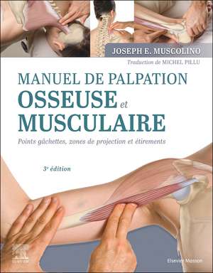 Manuel de palpation osseuse et musculaire, 3e édition de Joseph E. Muscolino