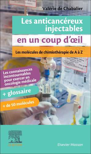 Les anticancéreux injectables en un coup d'oeil: Les molécules de chimiothérapie de A à Z de Valérie De Chabalier