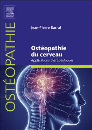 Ostéopathie du cerveau - Applications thérapeutiques de Jean-Pierre Barral