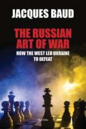 The Russian Art of War de Jacques Baud