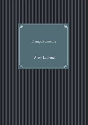 L'empoisonneuse de Alexy Laurenzi