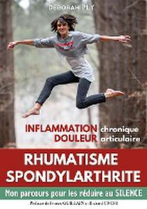 Rhumatisme spondylarthrite Inflammation chronique Douleur articulaire de Déborah Ply