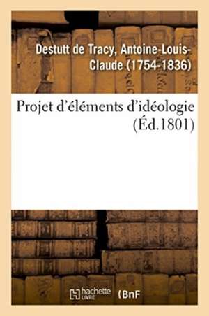 Projet d'éléments d'idéologie de Antoine-Louis-Claude