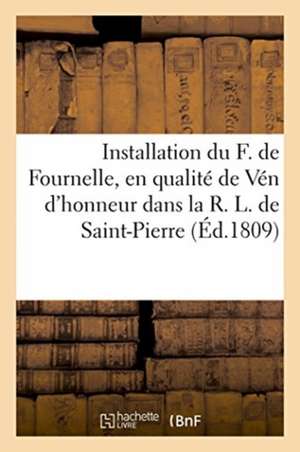 Installation Du F. de Fournelle, Âgé de 119 Ans, En Qualité de Vén d'Honneur de Abbé X