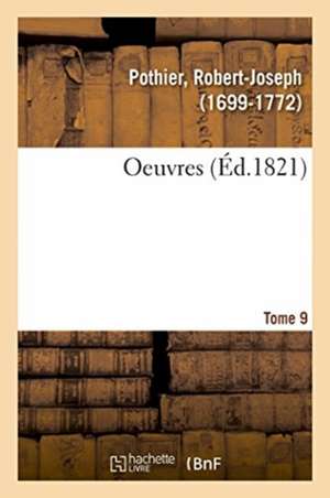 Oeuvres. Tome 9 de Pothier-R