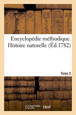 Encyclopédie Méthodique. Histoire Naturelle. Tome 3 de Piles