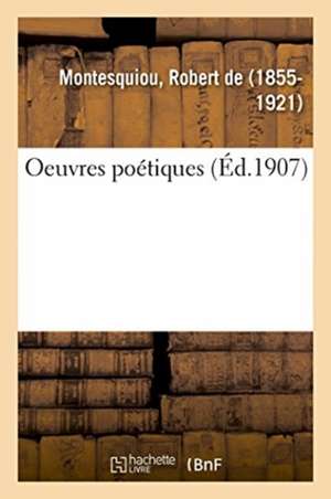 Oeuvres Poétiques de Robert De Montesquiou