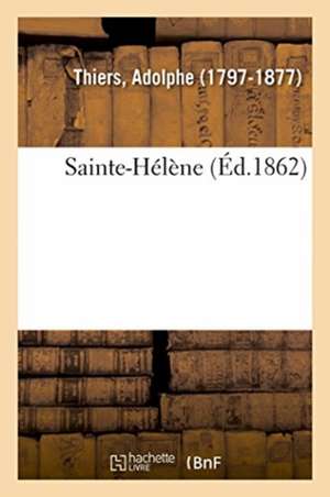 Sainte-Hélène de Adolphe Thiers