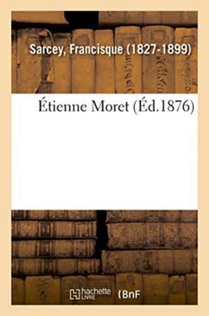 Étienne Moret de Francisque Sarcey