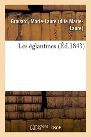 Les églantines de Marie-Laure Grouard