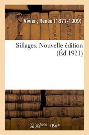 Sillages. Nouvelle Édition de Renée Vivien