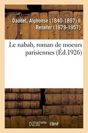 Le Nabab, Roman de Moeurs Parisiennes de Alphonse Daudet