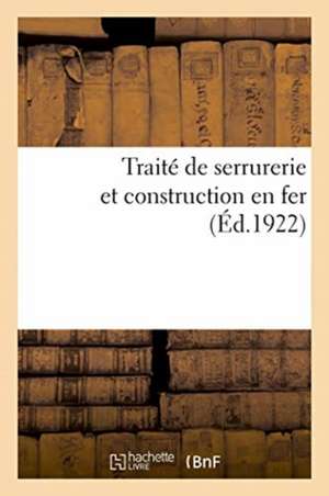 Traité de Serrurerie Et Construction En Fer de H. Vial