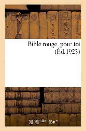 Bible Rouge, Pour Toi de Anonyme