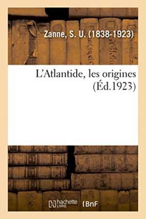 L'Atlantide, Les Origines de S U Zanne