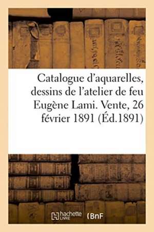 Catalogue d'Aquarelles Et Dessins Par Eugène Lami Et Autres Oeuvres, Gravures Anciennes de France