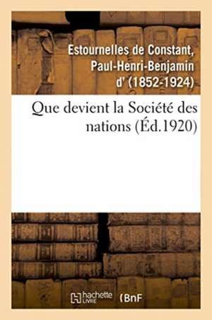 Que devient la Société des nations ? de Paul-Henri-Ben Estournelles De Constant