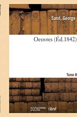 Oeuvres. Tome 8 de George Sand