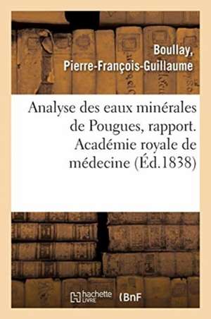 Eaux Minérales de Pougues, Bains Et Douches. Académie Royale de Médecine de Pierre-François-Guillaume Boullay