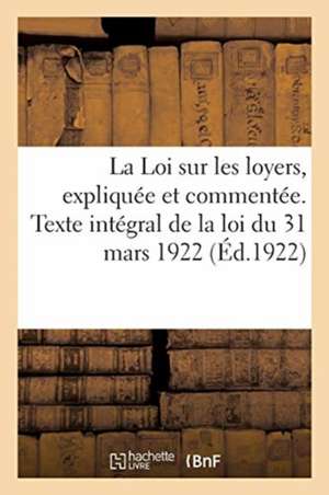 La Loi Sur Les Loyers, Expliquée Et Commentée. de Collectif