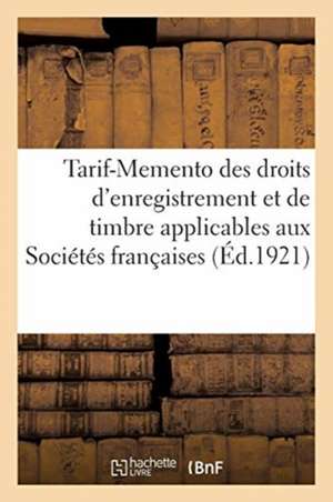 Tarif-Memento Des Droits d'Enregistrement Et de Timbre Applicables Aux Sociétés Françaises de Collectif