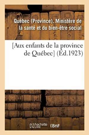 [Aux Enfants de la Province de Québec] de Que Bec