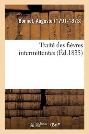 Traité Des Fièvres Intermittentes de Auguste Bonnet