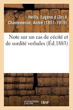 Note Sur Un Cas de Cécité Et de Surdité Verbales de Eugène D. Heilly