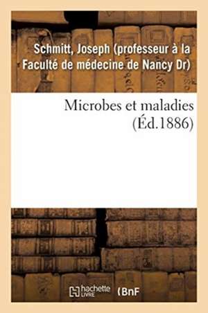 Microbes Et Maladies de Joseph Schmitt