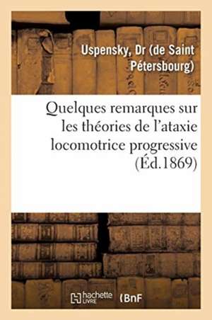 Quelques Remarques Sur Les Théories de l'Ataxie Locomotrice Progressive de Uspensky