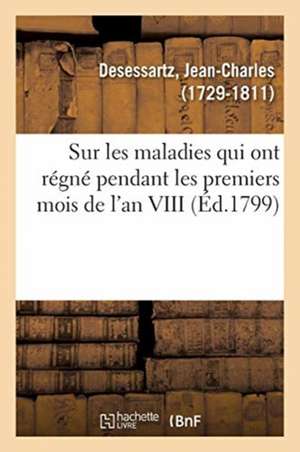 Résultats Des Observations Faites Dans Plusieurs Départemens de la République, Sur Les Maladies de Jean-Charles Desessartz