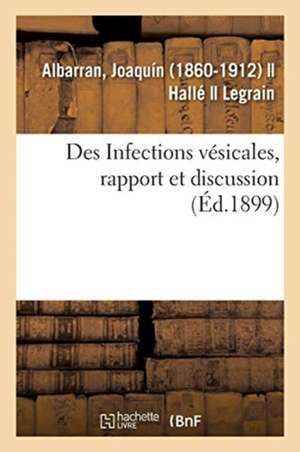 Des Infections Vésicales, Rapport Et Discussion de Joaquín Albarran