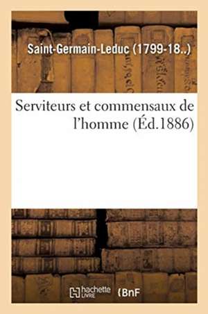 Serviteurs Et Commensaux de l'Homme de Saint-Germain-Leduc