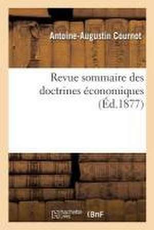 Revue Sommaire Des Doctrines Économiques de Antoine-Augustin Cournot